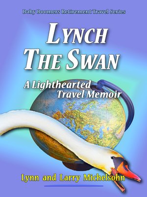 cover image of Lynch the Swan, a Lighthearted Travel Memoir